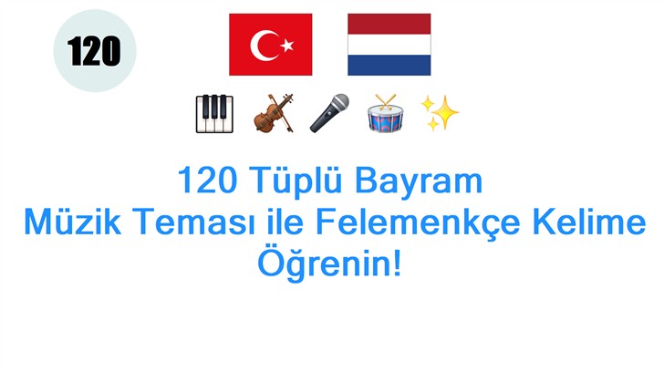 120 Tüplü Bayram: Müzik Teması ile Felemenkçe Kelime Öğrenin!